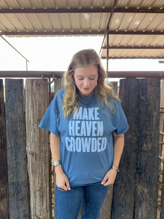 Make Heaven Crowded Christian Graphic Shirt